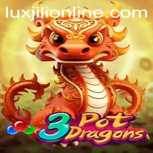 Discover the Excitement of 3PotDragons: A LuxJili Online Adventure