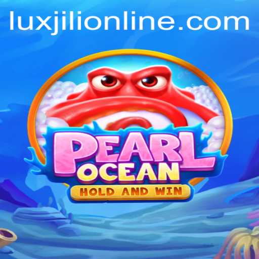 Exploring the Exciting World of PearlOcean: Luxjili Online