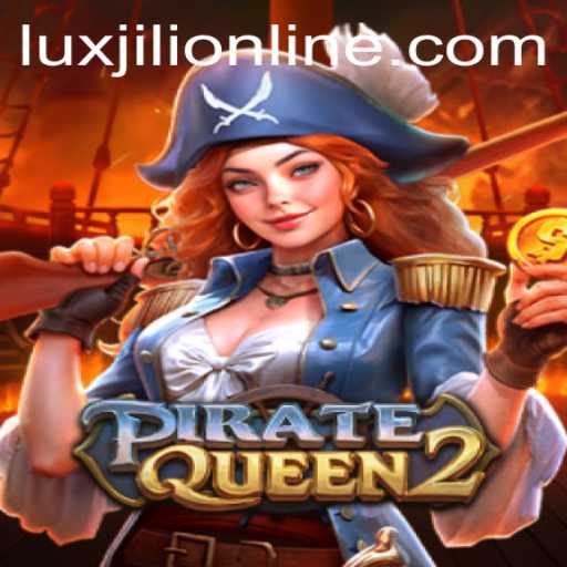 Discover the Thrilling World of PirateQueen2 with Luxjili Online