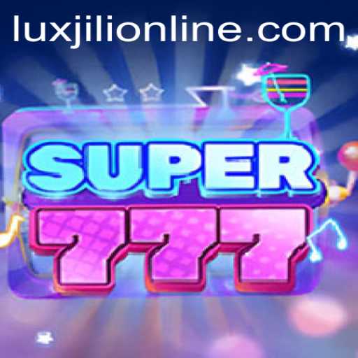 Exploring Super777: A Dive into the LuxJili Online Gaming Phenomenon