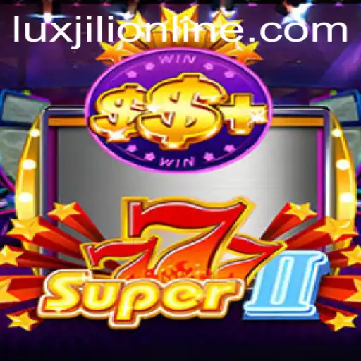Explore the Thrills of Super777II – The Ultimate Luxjili Online Gaming Experience